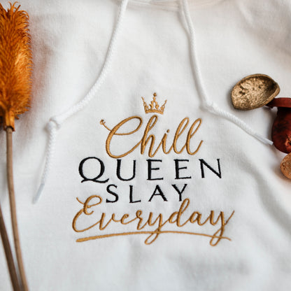 Hooded Sweatshirt - Chill Queen Slay Everyday